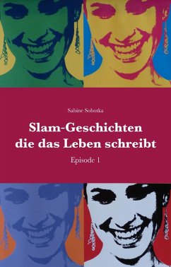 Slam-Geschichten, die das Leben schreibt (eBook, ePUB) - Sobotka, Sabine