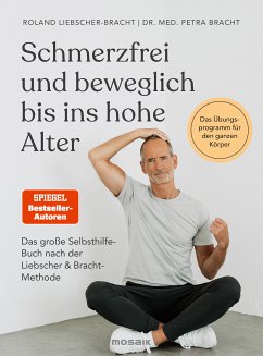 Schmerzfrei und beweglich bis ins hohe Alter (eBook, ePUB) - Bracht, Petra; Liebscher-Bracht, Roland