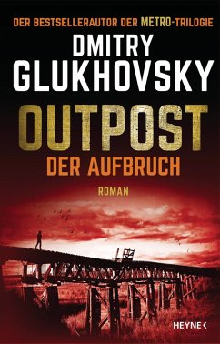 Der Aufbruch / Outpost Bd.2 (eBook, ePUB) - Glukhovsky, Dmitry