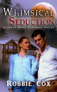 Whimsical Seduction (Crimson Moon Hideaway) (eBook, ePUB) - Cox, Robbie; Hideaway, Crimson Moon