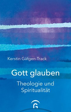 Gott glauben (eBook, ePUB) - Gäfgen-Track, Kerstin