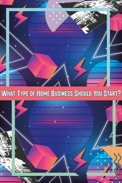 Cover What Type of Home Business Should You Start? (MFI Series1, #118) (eBook, ePUB)
