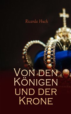Von den Königen und der Krone (eBook, ePUB) - Huch, Ricarda