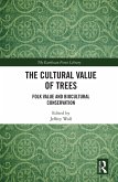 The Cultural Value of Trees (eBook, ePUB) The Cultural Value of Trees (eBook, ePUB)