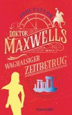 Doktor Maxwells waghalsiger Zeitbetrug / Die Chroniken von St. Mary's Bd.7 (eBook, ePUB)