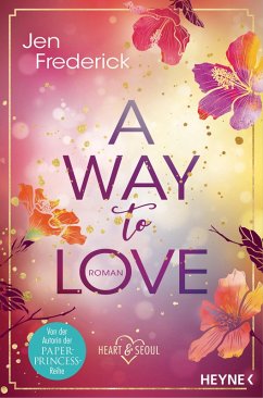 A Way to Love / Heart & Seoul Bd.1(eBook, ePUB) - Frederick, Jen
