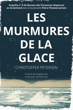 Les Murmures de la Glace (Bureau des Personnes disparues au Groenland, #8) (eBook, ePUB) - Petersen, Christoffer