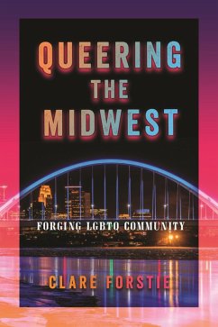 Queering the Midwest (eBook, ePUB) - Forstie, Clare