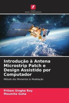 Introdução à Antena Microstrip Patch e Design Assistido por Computador - Singha Roy, Pritam;Guha, Moumita