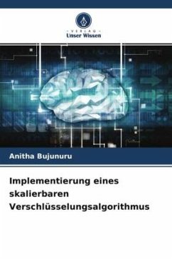 Implementierung eines skalierbaren Verschlüsselungsalgorithmus - Bujunuru, Anitha