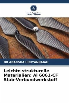 Leichte strukturelle Materialien: Al 6061-CF Stab-Verbundwerkstoff - HIRIYANNAIAH, DR ADARSHA