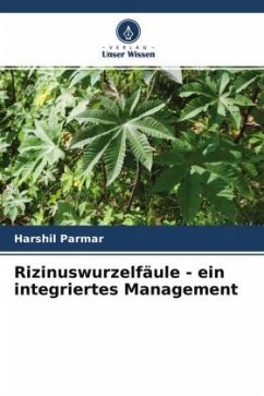Rizinuswurzelfäule - ein integriertes Management - Parmar, Harshil