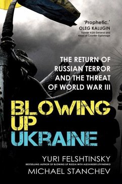 Blowing up Ukraine - Felshtinsky, Yuri;Stanchev, Michael