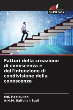 Fattori della creazione di conoscenza e dell'intenzione di condivisione della conoscenza - Habibullah, Md.;Sadi, A.H.M. Saifullah