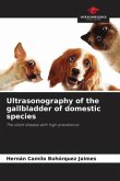 Ultrasonography of the gallbladder of domestic species