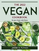 The 2022 Vegan Cookbook: Recipes Made with Plants