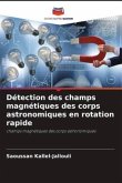 Détection des champs magnétiques des corps astronomiques en rotation rapide