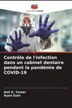 Contrôle de l'infection dans un cabinet dentaire pendant la pandémie de COVID-19 - Tomer, Anil K.;Guin, Ayan