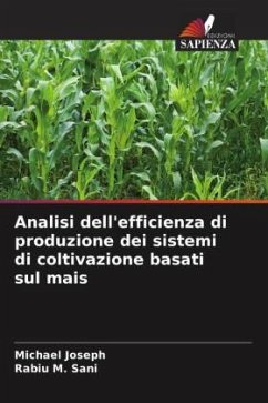 Analisi dell'efficienza di produzione dei sistemi di coltivazione basati sul mais - Joseph, Michael;Sani, Rabiu M.