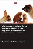 Ultrasonographie de la vésicule biliaire des espèces domestiques