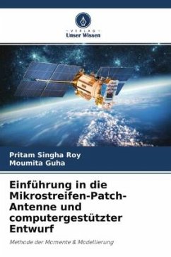 Einführung in die Mikrostreifen-Patch-Antenne und computergestützter Entwurf - Singha Roy, Pritam;Guha, Moumita