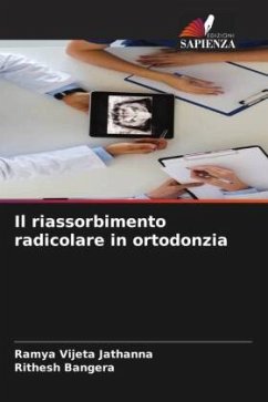 Il riassorbimento radicolare in ortodonzia - Jathanna, Ramya Vijeta;Bangera, Rithesh