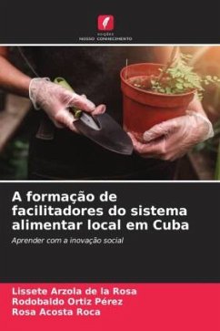 A formação de facilitadores do sistema alimentar local em Cuba - Arzola de la Rosa, Lissete;Ortiz Pérez, Rodobaldo;Acosta Roca, Rosa