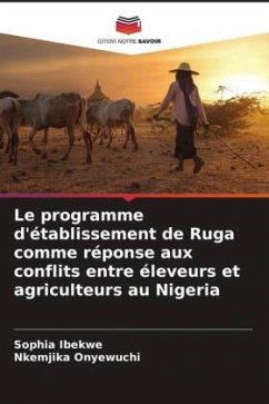 Le programme d'établissement de Ruga comme réponse aux conflits entre éleveurs et agriculteurs au Nigeria - Ibekwe, Sophia;Onyewuchi, Nkemjika