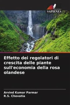 Effetto dei regolatori di crescita delle piante sull'economia della rosa olandese - Parmar, Arvind Kumar;Chovatia, R.S.