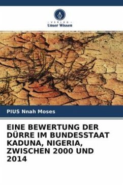EINE BEWERTUNG DER DÜRRE IM BUNDESSTAAT KADUNA, NIGERIA, ZWISCHEN 2000 UND 2014 - Nnah Moses, PIUS
