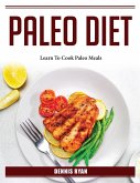 Paleo Diet: Learn To Cook Paleo Meals