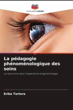 La pédagogie phénoménologique des soins - Tortora, Erika