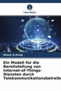 Ein Modell für die Bereitstellung von Internet-of-Things-Diensten durch Telekommunikationsbetreiber - A.Areqi, Manal