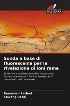 Sonda a base di fluoresceina per la rivelazione di ioni rame - Rathod, Reenaben;Desai, Shivang