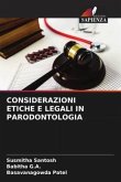 CONSIDERAZIONI ETICHE E LEGALI IN PARODONTOLOGIA