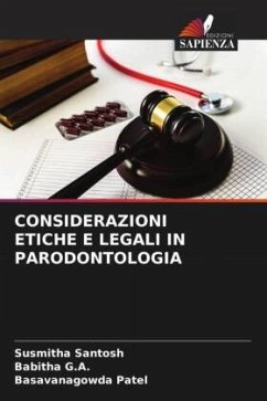 CONSIDERAZIONI ETICHE E LEGALI IN PARODONTOLOGIA - Santosh, Susmitha;G.A., Babitha;Patel, Basavanagowda