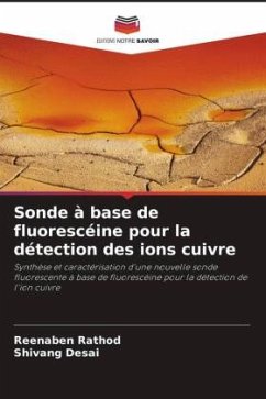 Sonde à base de fluorescéine pour la détection des ions cuivre - Rathod, Reenaben;Desai, Shivang