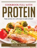 Cookbook Full with Protein: High-protein, low-carb recipes to make at home!