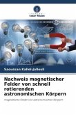 Nachweis magnetischer Felder von schnell rotierenden astronomischen Körpern