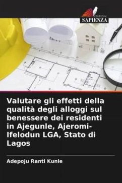Valutare gli effetti della qualità degli alloggi sul benessere dei residenti in Ajegunle, Ajeromi-Ifelodun LGA, Stato di Lagos - Kunle, Adepoju Ranti