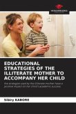 EDUCATIONAL STRATEGIES OF THE ILLITERATE MOTHER TO ACCOMPANY HER CHILD