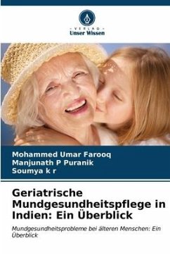 Geriatrische Mundgesundheitspflege in Indien: Ein Überblick - Umar Farooq, Mohammed;Puranik, Manjunath P;k r, Soumya