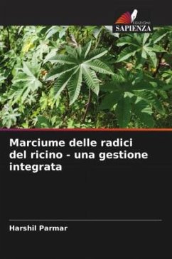 Marciume delle radici del ricino - una gestione integrata - Parmar, Harshil