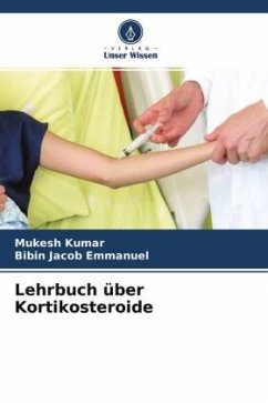 Lehrbuch über Kortikosteroide - Kumar, Mukesh;Emmanuel, Bibin Jacob