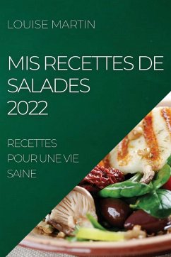 MIS RECETTES DE SALADES 2022 - Martin, Louise