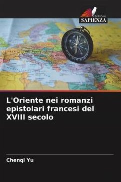 L'Oriente nei romanzi epistolari francesi del XVIII secolo - YU, Chenqi