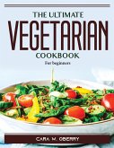 The Ultimate Vegetarian Cookbook: For beginners