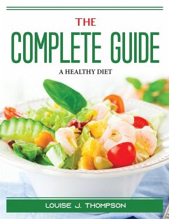 The Complete Guide: A Healthy Diet - Louise J Thompson