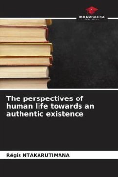 The perspectives of human life towards an authentic existence - Ntakarutimana, Régis