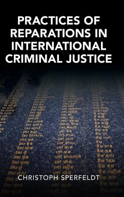 Practices of Reparations in International Criminal Justice - Sperfeldt, Christoph